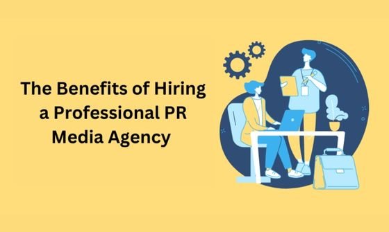 The Benefits of Hiring a Professional PR Media Agency